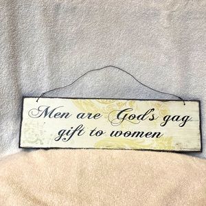 Sign Men are God’s gag gift to women